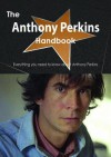 The Anthony Perkins Handbook - Everything You Need to Know about Anthony Perkins - Emily Smith