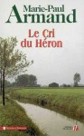 Le Cri Du Héron - Marie-Paul Armand