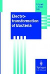 Electrotransformation of Bacteria - Natalie Eynard, Justin Teissie