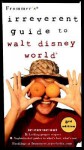Frommer's Irreverent Guide to Walt Disney World - Diane Bair, Arthur Frommer, Pamela Wright