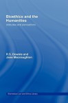 Bioethics And The Humanities (Biomedical Law And Ethics Library) - R.S. Downie, Jane Macnaughton