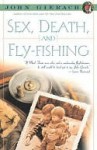 Sex, Death, and Fly-Fishing - John Gierach