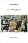 Considering Genius: Writings on Jazz - Stanley Crouch