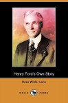 Henry Ford's Own Story (Dodo Press) - Rose Wilder Lane