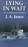 Lying in Wait (J.P. Beaumont, #12) - J.A. Jance