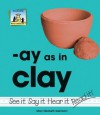 Ay as in Clay - Mary Elizabeth Salzmann