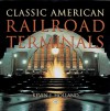 Classic American Railroad Terminals - Kevin J. Holland