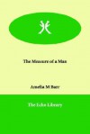 The Measure of a Man - Amelia E. Barr