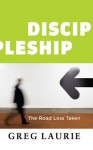 Discipleship: The Road Less Taken - Greg Laurie