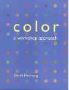 Color Color: A Workshop Approach a Workshop Approach - David Hornung