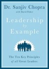 Leadership by Example: The Ten Key Principles of All Great Leaders - Sanjiv Chopra, T.B.A.