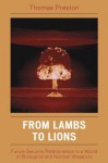 From Lambs to Lions: Future Security Relationships in a World of Biological and Nuclear Weapons - Thomas Preston