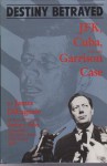 Destiny Betrayed : J.F.K., Cuba, and the Garrison Case - James DiEugenio