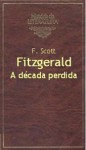 A década perdida - F. Scott Fitzgerald, M.F. Gonçalves de Azevedo