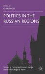 Politics in the Russian Regions - Graeme Gill