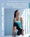 The Complete Guide to Behavioural Change for Sport and Fitness Professionals (Complete Guides) - Sarah Bolitho, Debbie Lawrence, Elaine McNish