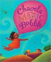 Chavela and the Magic Bubble - Monica Brown