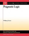 Pragmatic Logic - William J. Eccles