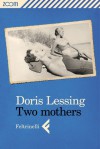 Two mothers - Doris Lessing, Monica Pareschi