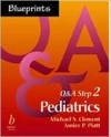 Blueprints Q&A Step 2: Pediatrics - Michael S. Clement, Janice P. Piatt