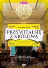 Przywitaj się z królową. Gafy, wpadki, faux pas i inne historie - Łukasz Walewski