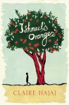 By Claire Hajaj Ishmael's Oranges - Claire Hajaj