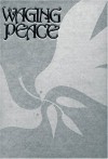 Waging Peace: Selections From The Baháʾí Writings On Universal Peace - Bahá'u'lláh