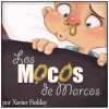 Los Mocos de Marcos: Un libro ilustrado para estornudar de risa (Spanish Edition) - Xavier Finkley