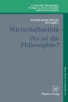 Wirtschaftsethik: Wo Ist Die Philosophie? - Peter Koslowski