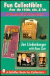 Fun Collectibles from the 1950s, 60s, & 70s: A Handbook & Price Guide - Jan Lindenberger, Dana Cain