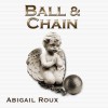 Ball & Chain - Abigail Roux, J.T. Harding