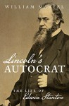 Lincoln's Autocrat: The Life of Edwin Stanton (Civil War America) - William Marvel