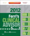 Ferri's Clinical Advisor 2012: 5 Books in 1, Expert Consult - Online and Print - Fred F. Ferri