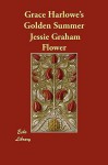 Grace Harlowe's Golden Summer - Jessie Graham Flower