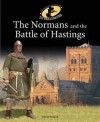 Normans and the Battle of Hastings - Philip Parker