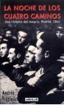 La noche de los cuatro caminos: una historia del maquis. Madrid, 1945 - Andrés Trapiello