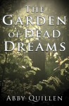 The Garden of Dead Dreams - Abby Quillen