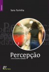 Percepção, uma estranha realidade - Sara Farinha