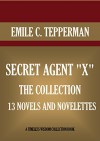 Secret Agent X. 13 novels and novelettes (Timeless Wisdom Collection Book 8470) - Emile C. Tepperman
