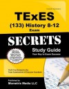 Texes (133) History 8-12 Exam Secrets Study Guide: Texes Test Review for the Texas Examinations of Educator Standards - TExES Exam Secrets Test Prep Team