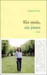 Six mois, six jours - Karine Tuil