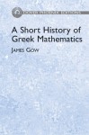 A Short History of Greek Mathematics - James Gow