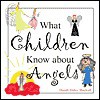 What Children Know about Angels - Dandi Daley Mackall