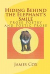 Hiding Behind the Elephant's Smile: Prose Poetry and Poetic Prose - James Cox