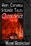 Abby Cadabra and Other Strange Tales From Outer Space - Wayne Greenough