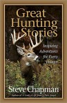 Great Hunting Stories - Steve Chapman