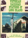 Victorian Railroad Stations of L.I. - Ron Ziel