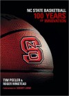 NC State Basketball: 100 Years of Innovation - Tim Peeler, Roger Winstead