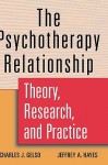 The Psychotherapy Relationship: Theory, Research, and Practice - Charles J. Gelso, Jeffrey A. Hayes