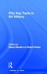 Fifty Key Texts in Art History - Grant Pooke